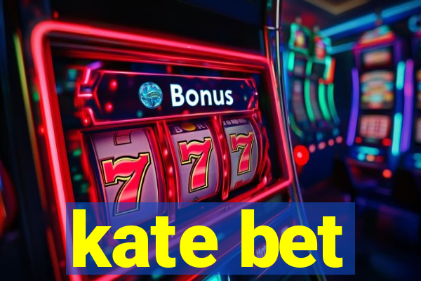 kate bet